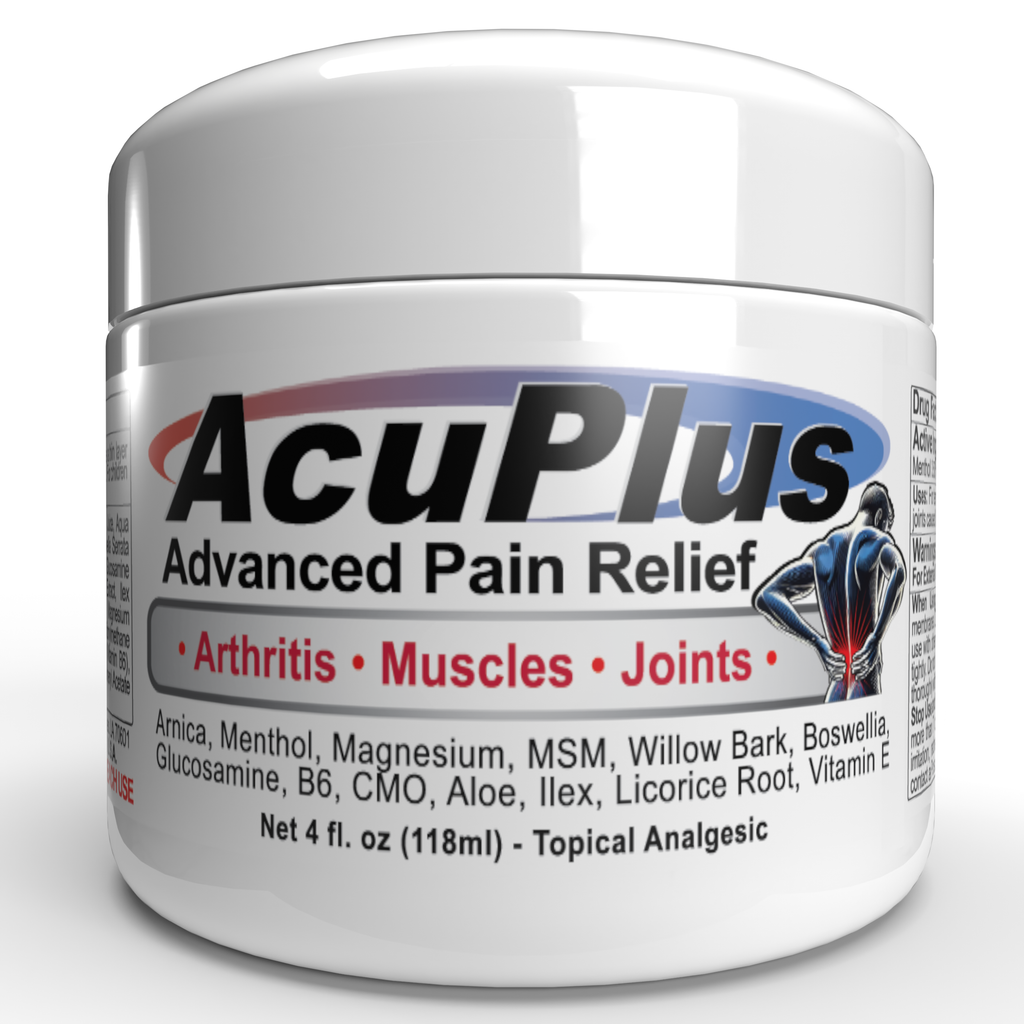AcuPlus 4 oz. Jar label reading Advanced Pain Relief - Arthritis - Muscles - Joints - Ingredients: Arnica, Menthol, Magnesium, MSM, Willow Bark, Boswellia Serrata, Glucosamine, B6, CMO, Ilex, Licorice Root, Vitamin E.