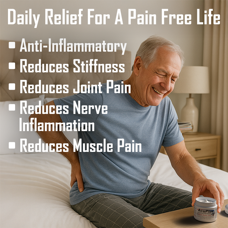 Older Man feeling happy, sitting on a bed with a container of AcuPlus pain relief cream on night table, text highlighting product pain relief benefits.